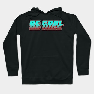 be cool be nice qoute design Hoodie